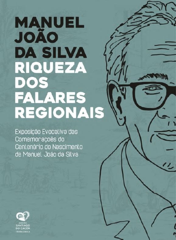 Exposição Evocativa Manuel João da Silva Exposição "Manuel João da Silva - Riqueza dos Falares Regionais"