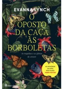 O Oposto da Caça às Borboletas - As tragédias e as glórias de crescer