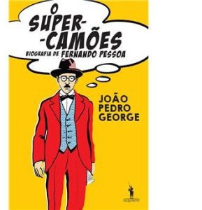 O Super-Camões Biografia de Fernando Pessoa